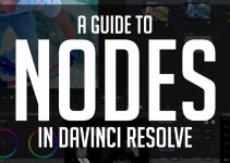 The Ultimate Guide to Nodes in DaVinci Resolve 12