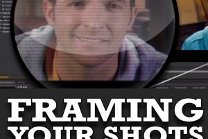 How to Frame Your Shots More Effectively in Production and Post-Production