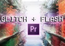 Creating a Stylish Glitch + Flash Video Transition Effect in Premiere Pro CC 2017