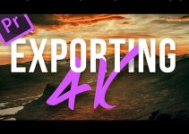 How to Export 4K Video for YouTube in Premiere Pro CC