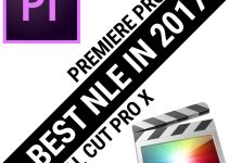 Adobe Premiere Pro CC vs Final Cut Pro X: Which NLE Should You Opt For in 2017?