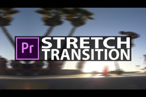 Dope Stretch Transition in Premiere Pro CC