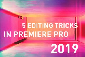Five Stunning New Premiere Pro CC 2019 Features Worth Knowing