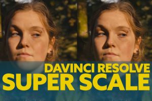 How To Super Scale Your HD Videos to 4K (and Above) in DaVinci Resolve