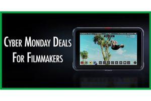 2020 Cyber Monday Deals for Filmmakers