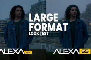 ARRI ALEXA 65 vs. ALEXA Mini – Large Format Look Test