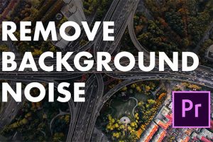 How to Remove Background Noise in Premiere Pro CC