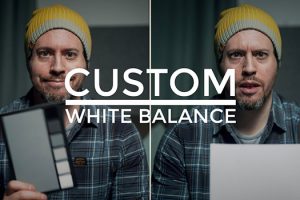 How to Set Up Custom White Balance on Your Sony Alpha Camera