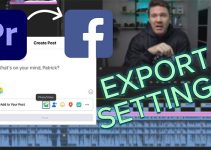 Best Export Settings for Facebook Videos in Premiere Pro