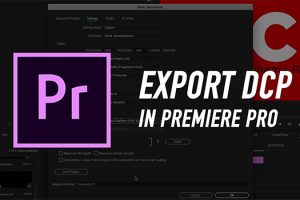 How to Export a DCP in Premiere Pro CC