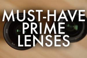 3 Must-Have Prime Lenses Every Videographer Needs