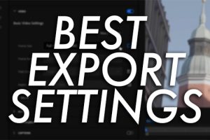 Best Export Settings for Premiere Pro in 2023